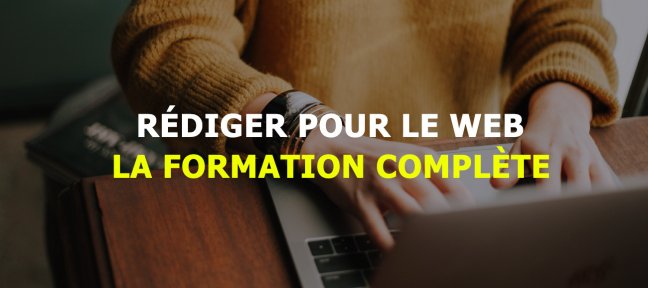 Rédiger pour le Web : la formation complète