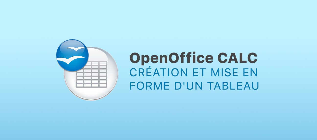 Gratuit Calc : Création et mise en forme d'un tableau