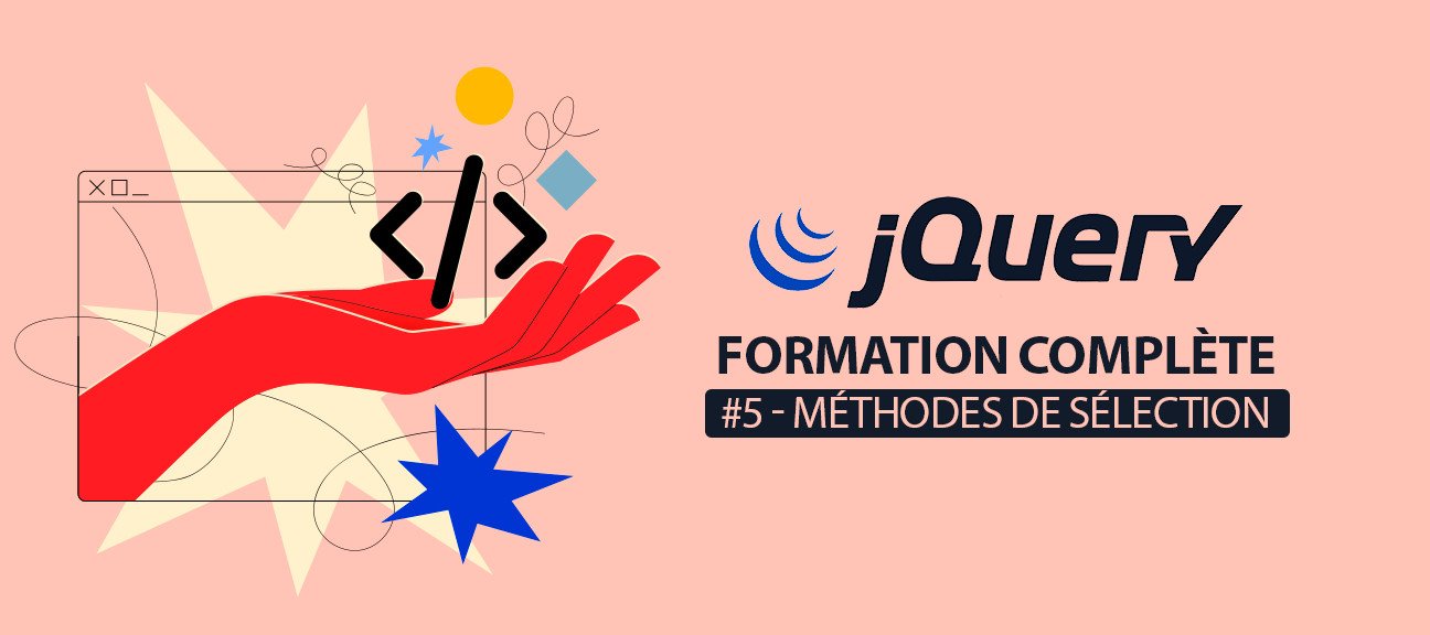 jQuery Facile #6/10 : Méthodes de sélection d'éléments