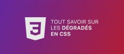 Tout savoir sur les dégradés en CSS
