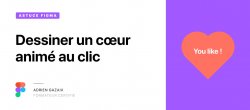 Gratuit : Dessiner un coeur animé au clic sur Figma