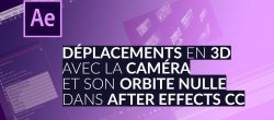 Déplacements en 3D avec la caméra d’After Effects CC