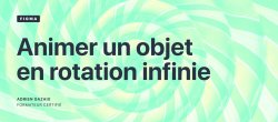 Gratuit -  Animer un objet en rotation infinie sur Figma