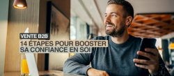 14 conseils pour augmenter sa confiance en soi et devenir un meilleur vendeur