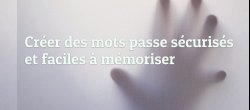 Comment créer un mot de passe complexe et facile à retenir ?