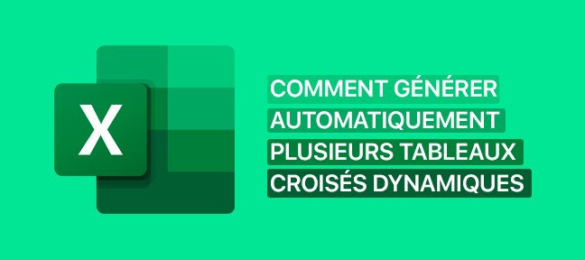 Gratuit : Comment générer automatiquement plusieurs Tableaux Croisés Dynamiques
