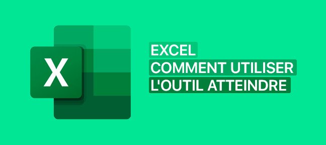 Gratuit : Comment utiliser l'outil Atteindre d'Excel ?