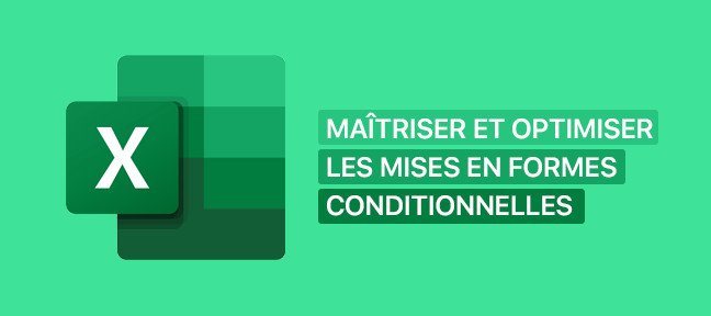 Maîtriser et optimiser les mises en formes conditionnelles