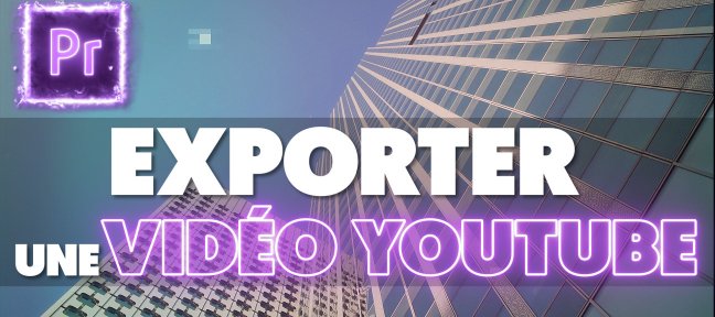 Gratuit : Exporter une Vidéo YouTube sur Premiere Pro