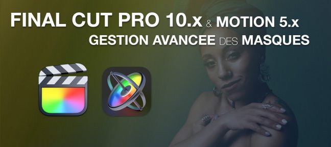 Gestion avancée des masques dans Final Cut Pro X