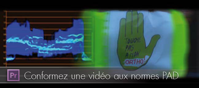 Etalonnage : Conformer une vidéo aux normes PAD
