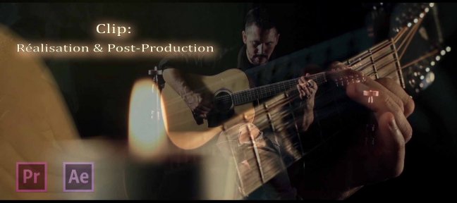 Réalisation & Post-Production d'un clip: After Effects / Premiere Pro
