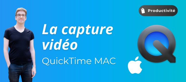 Capture vidéo Mac IPhone & ipad gratuit avec QuickTime Player